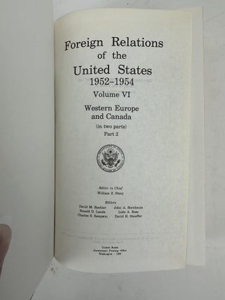 FOREIGN RELATIONS OF THE UNITED STATES 1952-1954 VOLUME VI: WESTERN EUROPE AND CANADA (IN TWO PARTS)[TWO VOLUMES, COMPLETE]