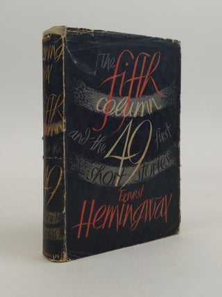 1370814 THE FIFTH COLUMN AND THE FIRST 49 SHORT STORIES. Ernest Hemingway