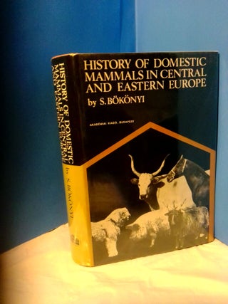 1370844 HISTORY OF DOMESTIC MAMMALS IN CENTRAL AND EASTERN EUROPE. Sandor Bokonyi, Lili Halapy,...