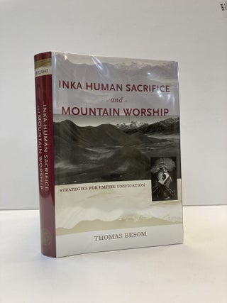 1371091 INKA HUMAN SACRIFICE AND MOUNTAIN WORSHIP: STRATEGIES FOR EMPIRE UNIFICATION. Thomas Besom