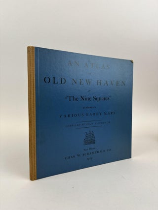 1371194 AN ATLAS OF OLD NEW HAVEN OF "THE NINE SQUARES" AS SHOWN ON VARIOUS EARLY MAPS. Jr Dean...