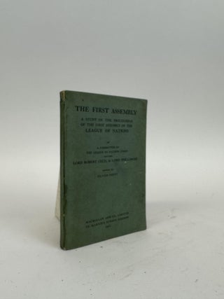 1371246 THE FIRST ASSEMBLY: A STUDY OF THE PROCEEDINGS OF THE FIRST ASSEMBLY OF THE LEAGUE OF...