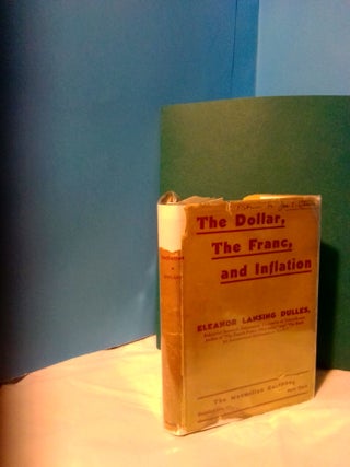1371256 THE DOLLAR, THE FRANC, AND INFLATION. Eleanor Lansing Dulles