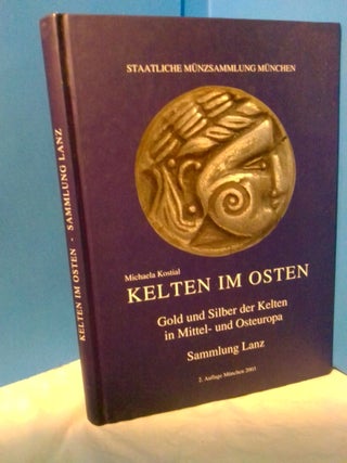 1371409 KELTEN IM OSTEN: GOLD UND SILBER KELTEN IN MITTEL-UND OSTEUROPA, 2. AUFLAGE MUNCHEN 2003....