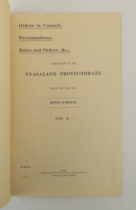 ORDERS IN COUNCIL, PROCLAMATIONS, RULES AND ORDERS, &C., PROMULGATED IN THE NYASALAND PROTECTORATE DURING THE YEAR 1924. VOL. X