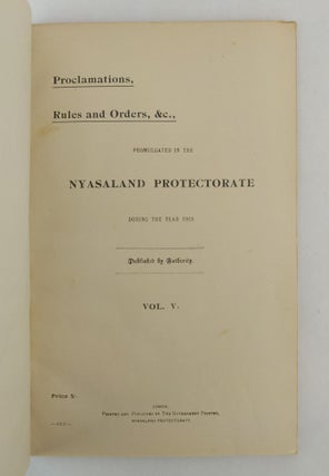 PROCLAMATIONS, RULES AND ORDERS, &C., PROMULGATED IN THE NYASALAND PROTECTORATE DURING THE YEAR 1919. VOL. V