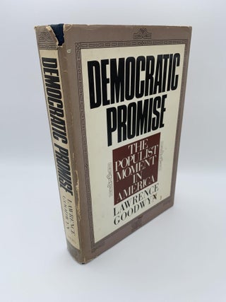 1371485 DEMOCRATIC PROMISE: THE POPULIST MOMENT IN AMERICA. Lawrence Goodwyn