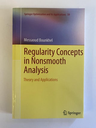 1371513 REGULARITY CONCEPTS IN NONSMOOTH ANALYSIS: THEORY AND APPLICATIONS. Messaoud Bounkhel