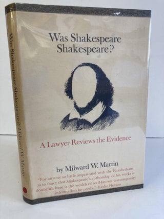 1371763 WAS SHAKESPEARE SHAKESPEARE? A LAWYER REVIEWS THE EVIDENCE [Inscribed]. Milward W. Martin