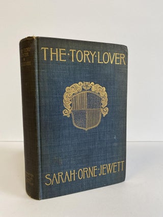 1372044 THE TORY LOVER. Sarah Orne Jewett, Marcia O. Woodbury, Charles H. Woodbury, frontispiece