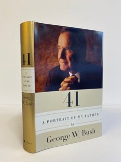 1372098 41: A PORTRAIT OF MY FATHER [SIGNED]. George W. Bush