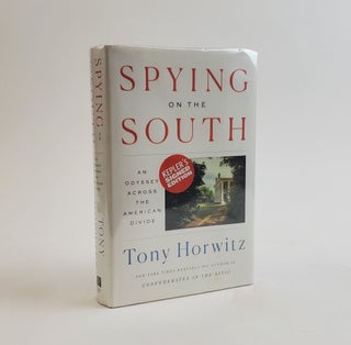 1372456 SPYING ON THE SOUTH: AN ODYSSEY ACROSS THE AMERICAN DIVIDE [SIGNED]. Tony Horwitz