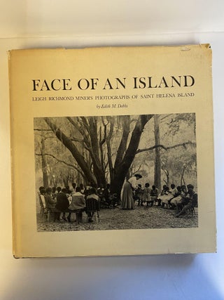 1372491 FACE OF AN ISLAND: LEIGH RICHMOND MINER'S PHOTOGRAPHY OF SAINT HELENA ISLAND. Edith M....