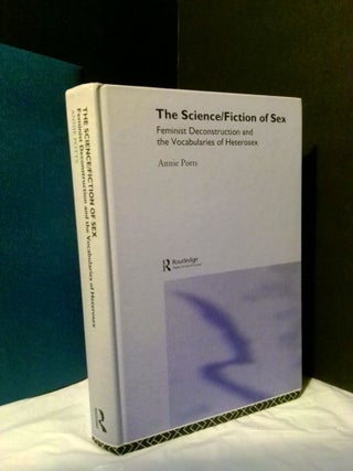 1372564 THE SCIENCE/FICTION OF SEX: FEMINIST DECONSTRUCTION AND THE VOCABULARIES OF HETEROSEX....
