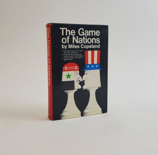1372646 THE GAME OF NATIONS : THE AMORALITY OF POWER POLITICS. Miles Copeland