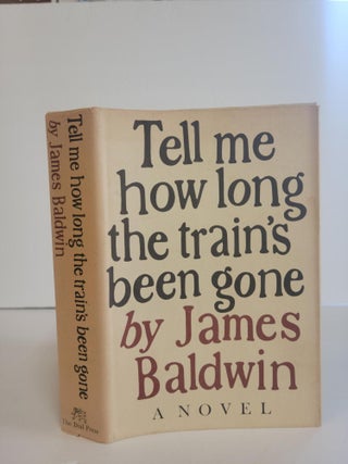 1372701 TELL ME HOW LONG THE TRAIN'S BEEN GONE. James Baldwin