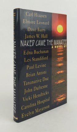1372737 NAKED CAME THE MANATEE [Signed]. Carl Hiaasen, Elmore Leonard, Dave Barry, James W. Hall,...