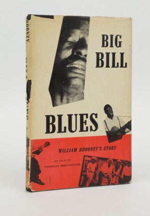 1372780 BIG BILL BLUES: WILLIAM BROONZY'S STORY. Yannick Bruynoghe, Paul Oliver