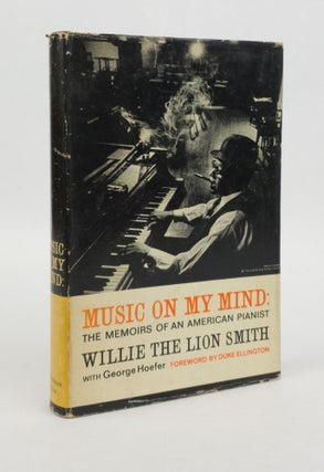 1372800 MUSIC ON MY MIND: THE MEMOIRS OF AN AMERICAN PIANIST. Willie the Lion Smith, George...