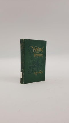 1372820 OUTING LIBRARY OF SPORT YACHTING WRINKLES. A. J. Kenealy, Captain
