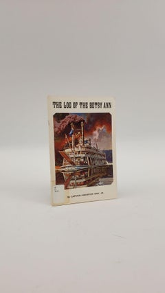 1372838 THE LOG OF THE BETSY ANN & WAY'S RECENT REFLECTIONS [SIGNED]. Federick Way Jr., Captain