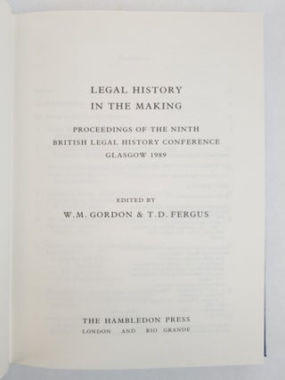 LEGAL HISTORY IN THE MAKING PROCEEDINGS OF THE NINTH BRITISH LEGAL HISTORY CONFERENCE GLASGOW 1989