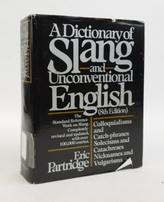 1372950 A DICTIONARY OF SLANG AND UNCONVENTIONAL ENGLISH. Eric Partridge, Paul Beale