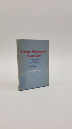 1373047 GEORGE WASHINGTON'S COAST GUARD ー ORIGINS OF THE U.S. REVENUE CUTTER SERVICE 1789-1801....