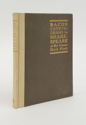 1373315 BACON CRYPTOGRAMS IN SHAKE-SPEARE AND OTHER STUDIES. Isaac Hull Platt