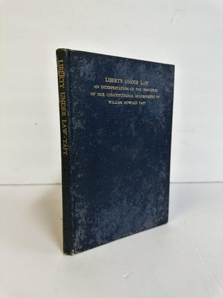 1373431 LIBERTY UNDER LAW: AN INTERPRETATION OF THE PRINCIPLES OF OUR CONSTITUTIONAL GOVERNMENT....