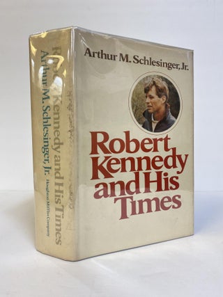 1373709 ROBERT KENNEDY AND HIS TIMES [Inscribed]. Arthur M. Jr Schlesinger