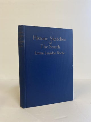 1373875 HISTORIC SKETCHES OF THE SOUTH. Emma Langdon Roche