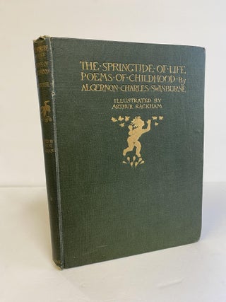 1373985 THE SPRINGTIDE OF LIFE, POEMS OF CHILDHOOD. Algernon Charles Swinburne, Arthur Rackham,...