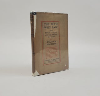 1374401 THE MAN WHO SAW AND OTHER POEMS ARISING OUT OF THE WAR. William Watson
