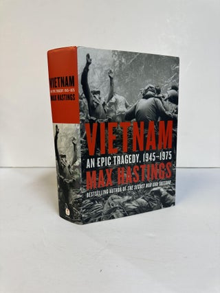1374510 VIETNAM: AN EPIC TRAGEDY, 1945-1975 [Signed]. Max Hastings
