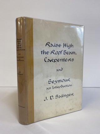 1374525 RAISE HIGH THE ROOF BEAM, CARPENTERS AND SEYMOUR AN INTRODUCTION. J. D. Salinger