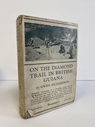 1374552 ON THE DIAMOND TRAIL IN BRITISH GUIANA. Gwen Richardson