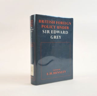 1374646 BRITISH FOREIGN POLICY UNDER SIR EDWARD GREY. F. H. Hinsley
