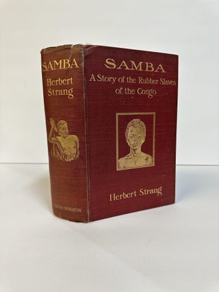 1374696 SAMBA: A STORY OF THE RUBBER SLAVES OF THE CONGO. George Herbert Ely, Charles James...