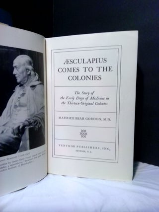 AESCULAPIUS COMES TO THE COLONIES: THE STORY OF THE EARLY DAYS OF MEDICINE IN THE THIRTEEN COLONIES