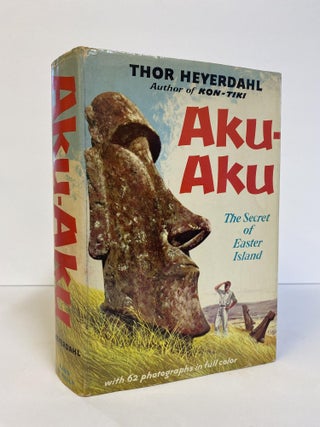 1374940 AKU-AKU: THE SECRET OF EASTER ISLAND [Signed]. Thor Heyerdahl