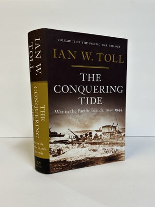 1374961 THE CONQUERING TIDE: WAR IN THE PACIFIC ISLANDS, 1942-1944. Ian W. Toll
