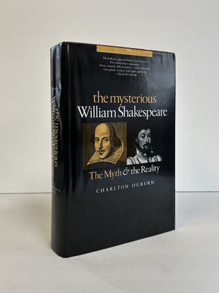 1375377 THE MYSTERIOUS WILLIAM SHAKESPEARE: THE MYTH AND THE REALITY [Inscribed]. Charlton Ogburn