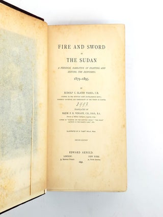 FIRE AND SWORD IN THE SUDAN : A PERSONAL NARRATIVE OF FIGHTING AND SERVING THE DERVISHES, 1879-1895