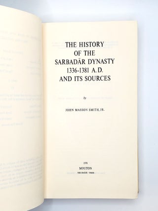 THE HISTORY OF THE SARBADĀR DYNASTY 1336-1381 A. D. AND ITS SOURCES