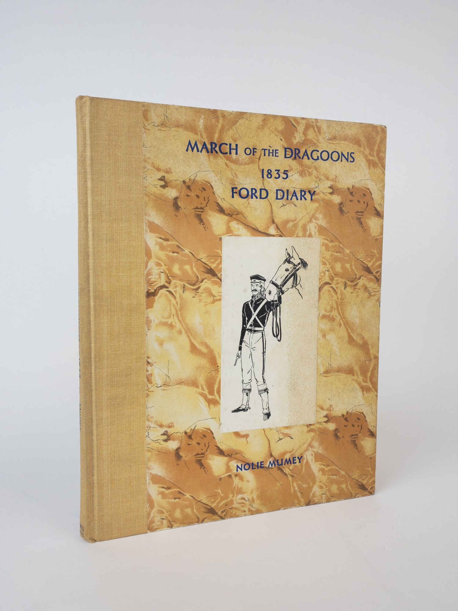 1375555 MARCH OF THE FIRST DRAGOONS TO THE ROCKY MOUNTAINS IN 1835: THE DIARIES AND MAPS OF LEMUEL FORD [Signed]. Nolie Mumey.