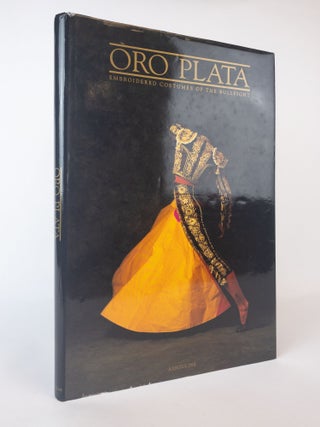 1375591 ORO PLATA: EMBROIDERED COSTUMES OF THE BULLFIGHT. Peter Muller, Daniele Carbonel, Pedro...