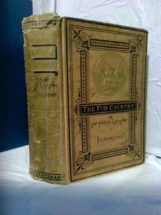 1375771 THE FUR COUNTRY; OR, SEVENTY DEGREES NORTH LATITUDE. N. D'Anvers, Jules Verne