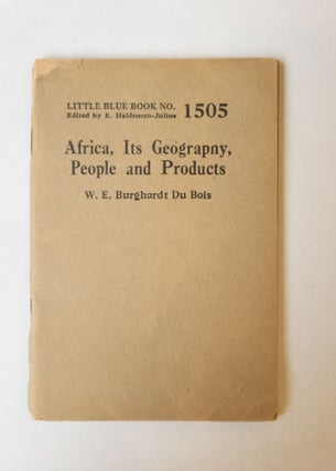 1375887 AFRICA, ITS GEOGRAPHY, PEOPLE AND PRODUCTS. W. E. Burghardt Du Bois