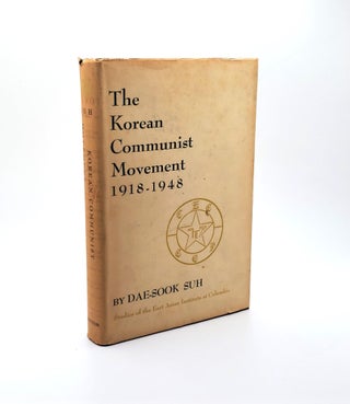 1375890 THE KOREAN COMMUNIST MOVEMENT 1918-1948. Dae-Sook Suh
